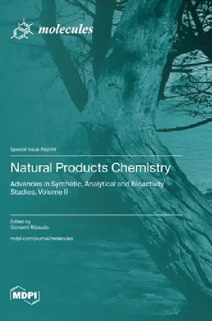 Natural Products Chemistry: Advances in Synthetic, Analytical and Bioactivity Studies, Volume II by Giovanni Ribaudo