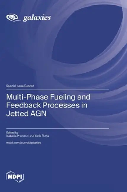 Multi-Phase Fueling and Feedback Processes in Jetted AGN by Isabella Prandoni, Ilaria Ruffa