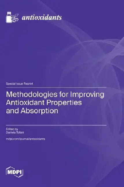 Methodologies for Improving Antioxidant Properties and Absorption by Daniela Tofani
