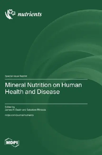 Mineral Nutrition on Human Health and Disease by James H. Swain, Salvatore Minisola