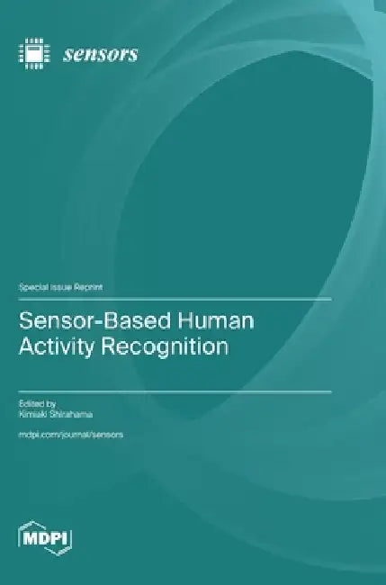 Sensor-Based Human Activity Recognition by Kimiaki Shirahama