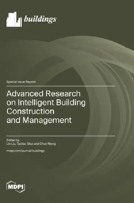 Advanced Research on Intelligent Building Construction and Management by Lin Liu, Taotao Shui, Chun Wang