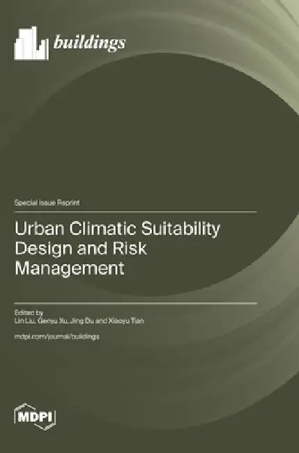 Urban Climatic Suitability Design and Risk Management by Lin Liu, Genyu Xu, Jing Du