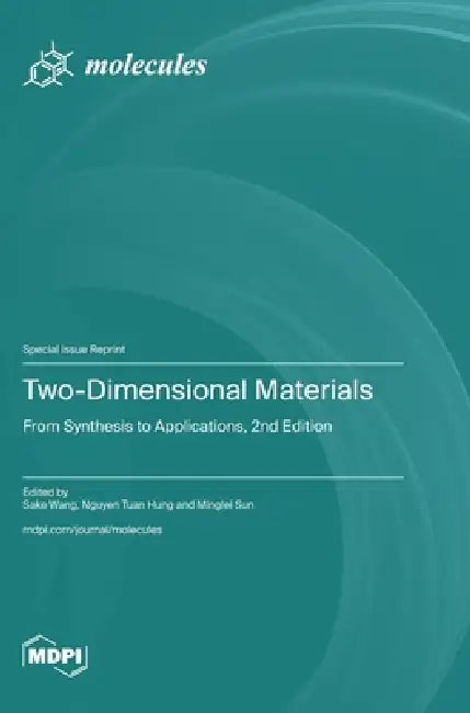 Two-Dimensional Materials: From Synthesis to Applications, 2nd Edition by Sake Wang, Nguyen Tuan Hung, Minglei Sun