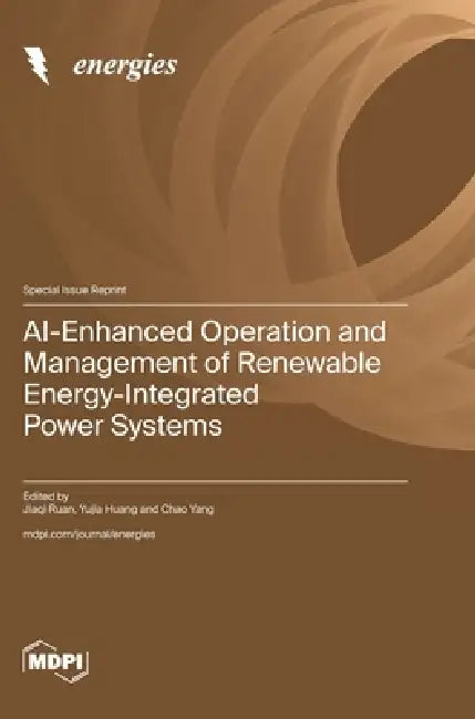 AI-Enhanced Operation and Management of Renewable Energy-Integrated Power Systems by Jiaqi Ruan, Yujia Huang, Chao Yang
