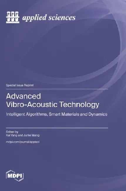 Advanced Vibro-Acoustic Technology: Intelligent Algorithms, Smart Materials and Dynamics by Kai Yang, Junlei Wang