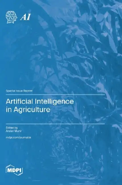 Artificial Intelligence in Agriculture by Arslan Munir