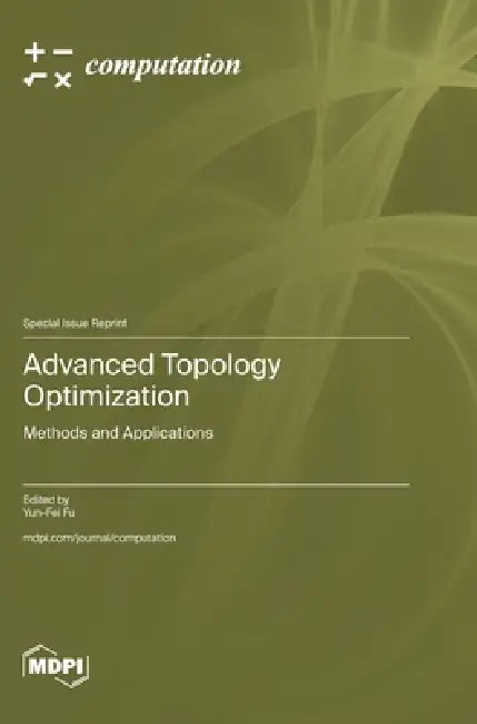 Advanced Topology Optimization: Methods and Applications by Yun-Fei Fu