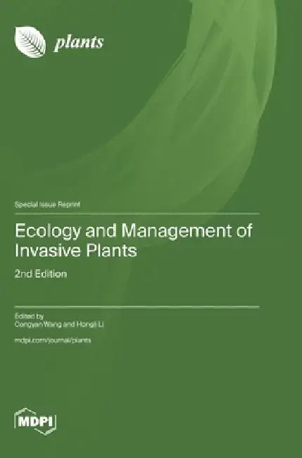 Ecology and Management of Invasive Plants: 2nd Edition by Congyan Wang, Hongli Li