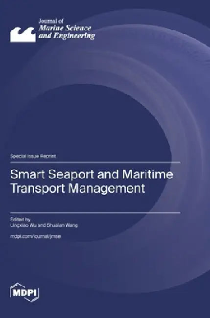 Smart Seaport and Maritime Transport Management by Lingxiao Wu, Shuaian Wang