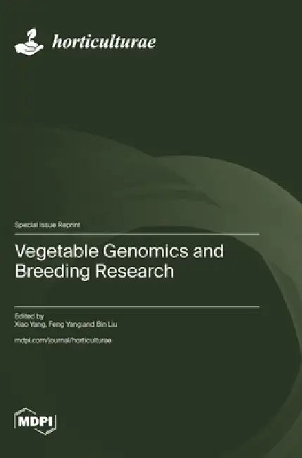 Vegetable Genomics and Breeding Research by Xiao Yang, Feng Yang, Bin Liu