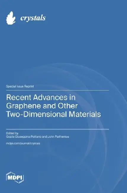 Recent Advances in Graphene and Other Two-Dimensional Materials by Grazia Giuseppina Politano, John Parthenios