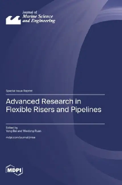 Advanced Research in Flexible Risers and Pipelines by Yong Bai, Weidong Ruan
