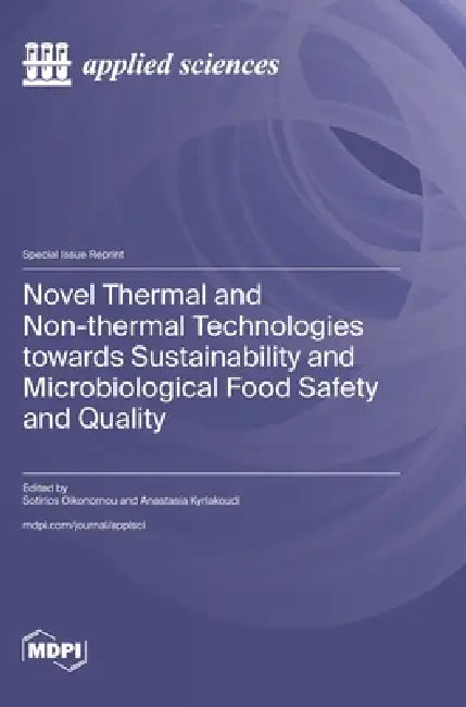 Novel Thermal and Non-thermal Technologies towards Sustainability and Microbiological Food Safety and Quality by Sotirios Oikonomou, Anastasia Kyriakoudi