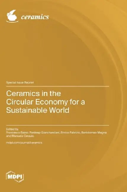 Ceramics in the Circular Economy for a Sustainable World by Francesco Baino, Pardeep Gianchandani, Enrico Fabrizio