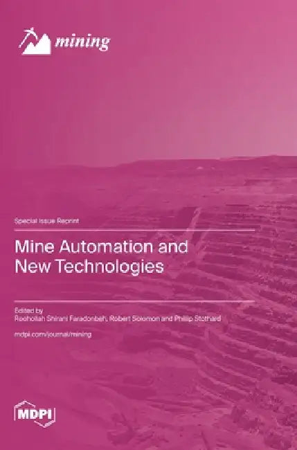Mine Automation and New Technologies by Roohollah Shirani Faradonbeh, Robert Solomon, Phillip Stothard