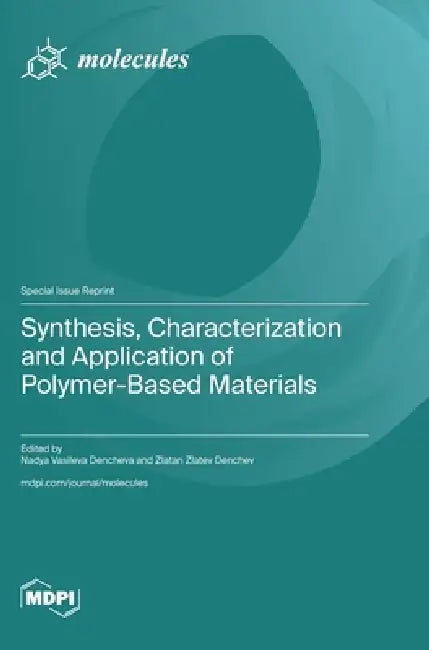 Synthesis, Characterization and Application of Polymer-Based Materials by Nadya Vasileva Dencheva, Zlatan Zlatev Denchev