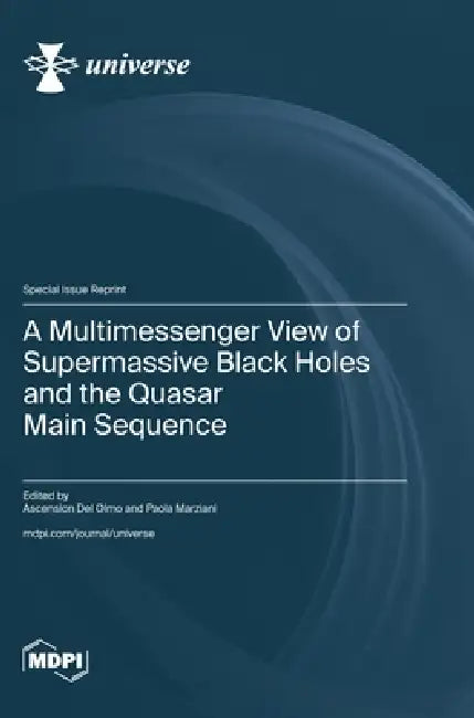 A Multimessenger View of Supermassive Black Holes and the Quasar Main Sequence by Ascension del Olmo, Paola Marziani