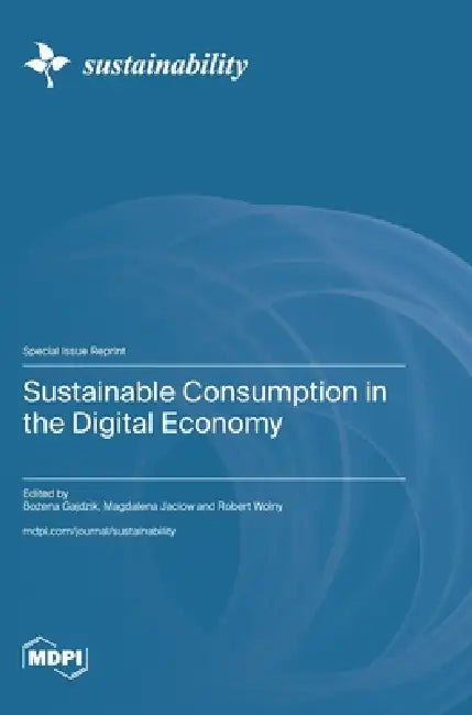 Sustainable Consumption in the Digital Economy by Bożena Gajdzik, Magdalena Jaciow, Robert Wolny