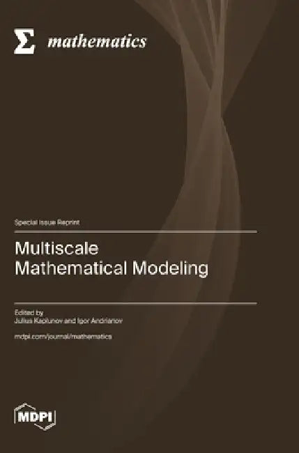 Multiscale Mathematical Modeling by Julius Kaplunov, Igor Andrianov