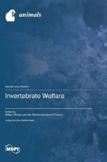 Invertebrate Welfare by William Winlow, Jennifer Mather, Anna Di Cosmo