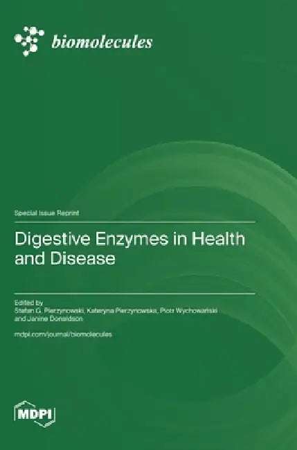 Digestive Enzymes in Health and Disease by Stefan G. Pierzynowski, Kateryna Pierzynowska, Piotr Wychowański