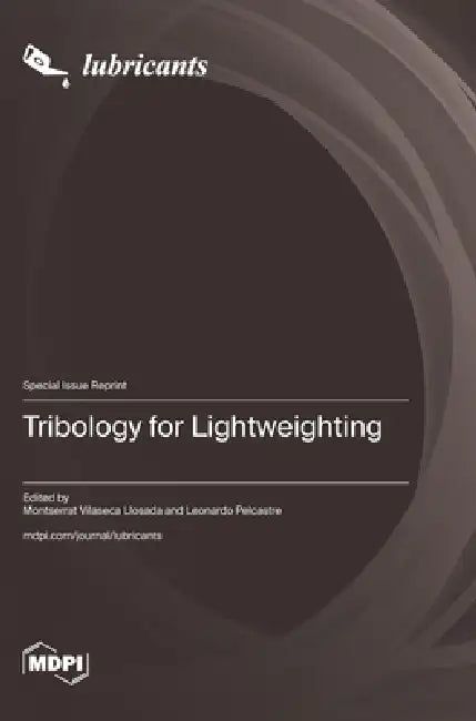 Tribology for Lightweighting by Montserrat Vilaseca Llosada, Leonardo Pelcastre