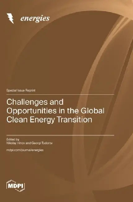 Challenges and Opportunities in the Global Clean Energy Transition by Nikolay Hinov, Georgi Todorov