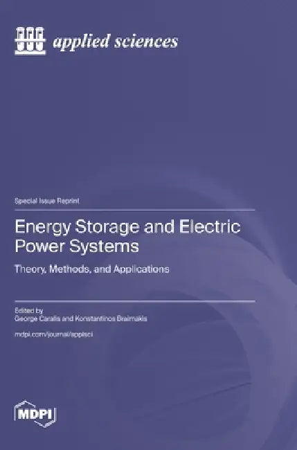 Energy Storage and Electric Power Systems: Theory, Methods, and Applications by George Caralis, Konstantinos Braimakis