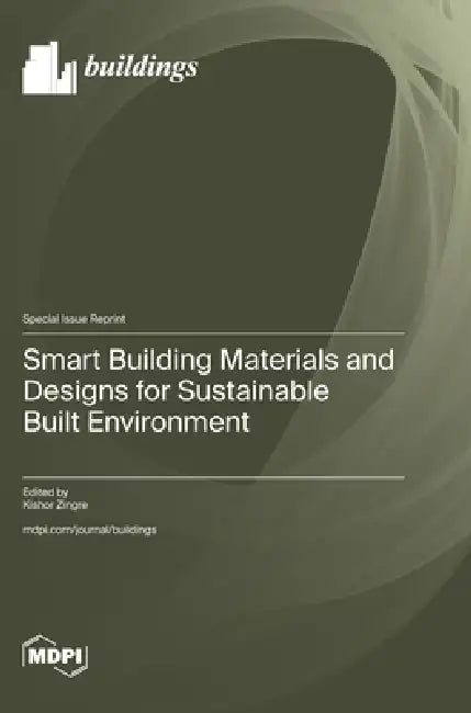 Smart Building Materials and Designs for Sustainable Built Environment by Kishor Zingre
