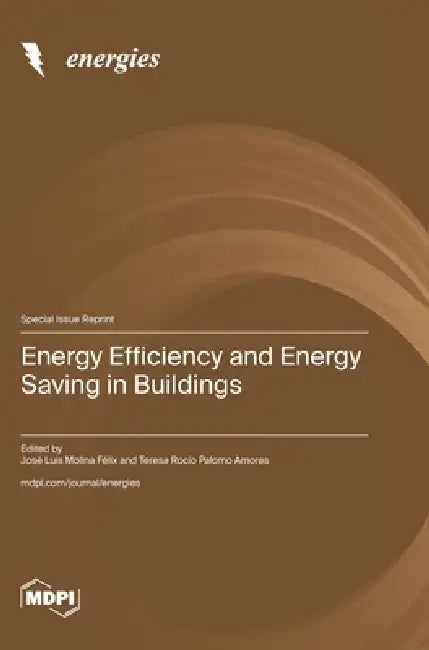 Energy Efficiency and Energy Saving in Buildings by José Luis Molina Félix, Teresa Rocío Palomo Amores