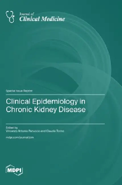 Clinical Epidemiology in Chronic Kidney Disease by Vincenzo Antonio Panuccio, Claudia Torino