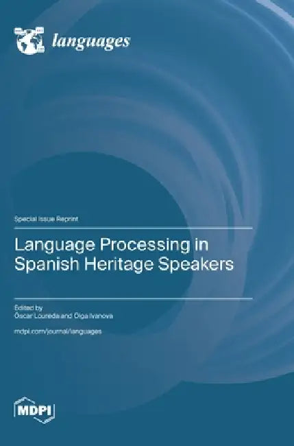 Language Processing in Spanish Heritage Speakers by Óscar Loureda, Olga Ivanova
