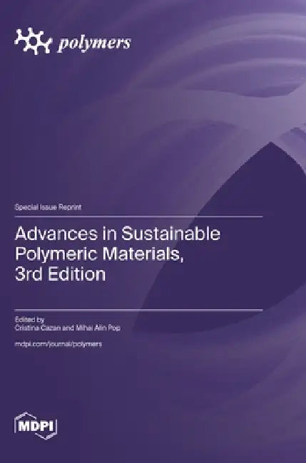Advances in Sustainable Polymeric Materials, 3rd Edition by Cristina Cazan, Mihai Alin Pop