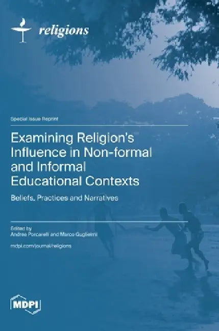 Examining Religion's Influence in Non-formal and Informal Educational Contexts by Andrea Porcarelli, Marco Guglielmi