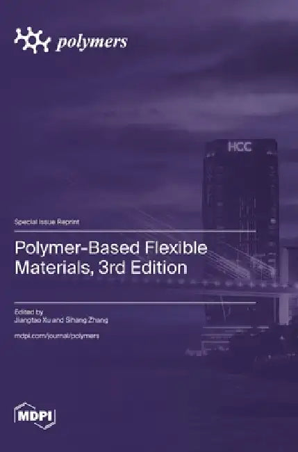 Polymer-Based Flexible Materials, 3rd Edition by Jiangtao Xu, Sihang Zhang