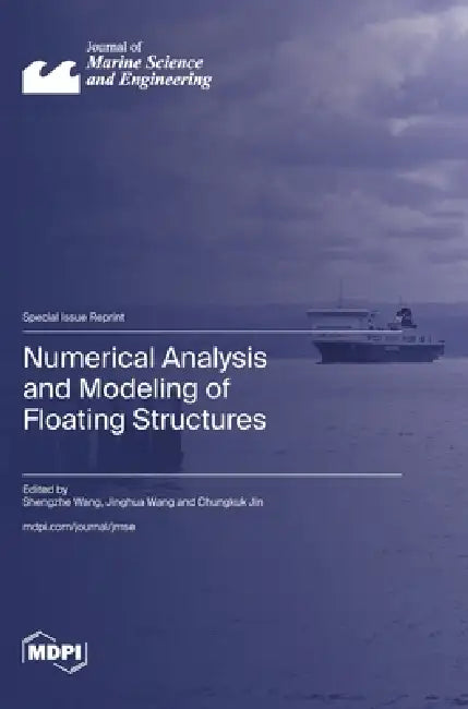 Numerical Analysis and Modeling of Floating Structures by Shengzhe Wang, Jinghua Wang, Chungkuk Jin