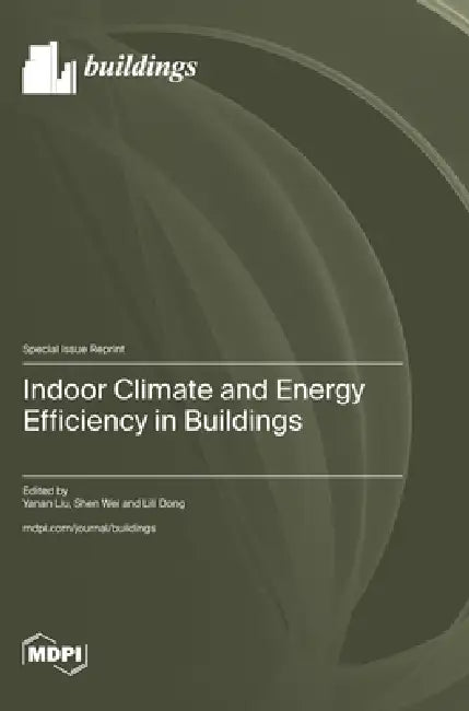 Indoor Climate and Energy Efficiency in Buildings by Yanan Liu, Shen Wei, Lili Dong
