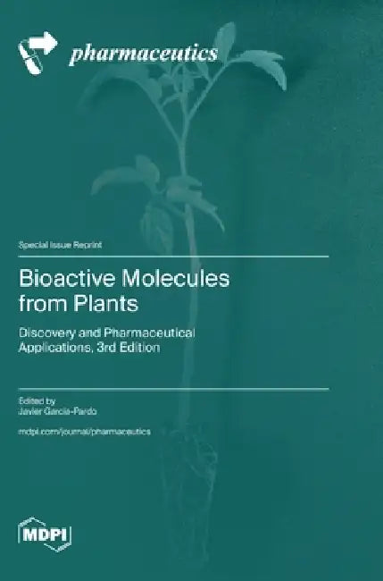 Bioactive Molecules from Plants: Discovery and Pharmaceutical Applications, 3rd Edition by Javier Garcia-Pardo