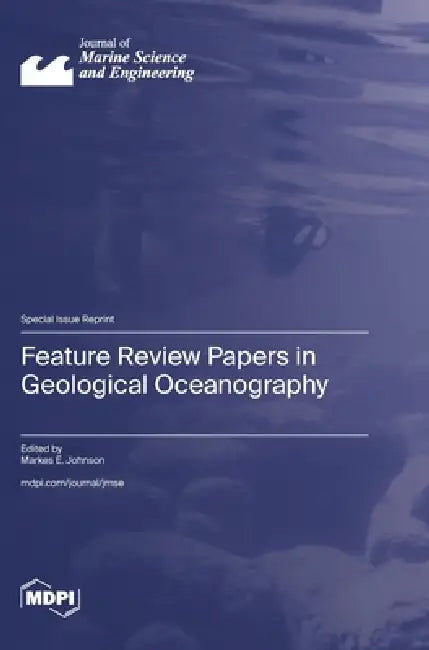 Feature Review Papers in Geological Oceanography by Markes E. Johnson