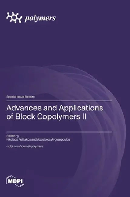 Advances and Applications of Block Copolymers II by Nikolaos Politakos, Apostolos Avgeropoulos