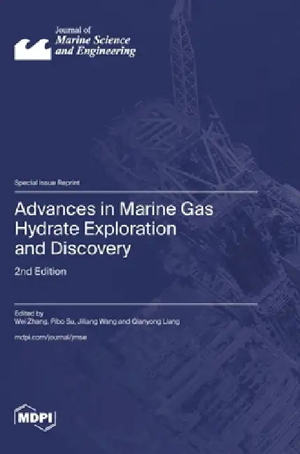 Advances in Marine Gas Hydrate Exploration and Discovery: 2nd Edition by Wei Zhang, Pibo Su, Jiliang Wang