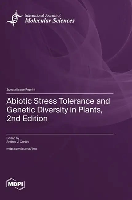 Abiotic Stress Tolerance and Genetic Diversity in Plants, 2nd Edition by Andrés J. Cortés