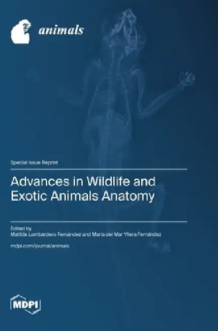 Advances in Wildlife and Exotic Animals Anatomy by Matilde Lombardero Fernández, María del Mar Yllera Fernández