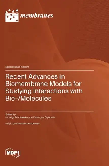 Recent Advances in Biomembrane Models for Studying Interactions with Bio-/Molecules by Jadwiga Maniewska, Katarzyna Gębczak