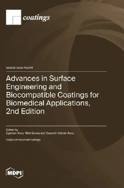 Advances in Surface Engineering and Biocompatible Coatings for Biomedical Applications, 2nd Edition by Egemen Avcu, Mert Guney, Yasemin Yıldıran Avcu