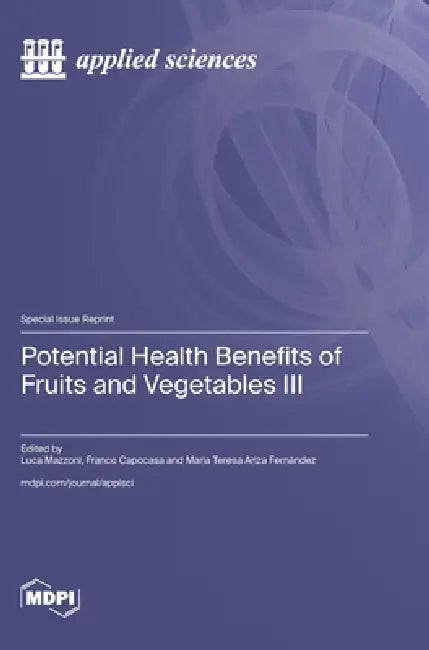 Potential Health Benefits of Fruits and Vegetables III by Luca Mazzoni, Franco Capocasa, Maria Teresa Ariza Fernández
