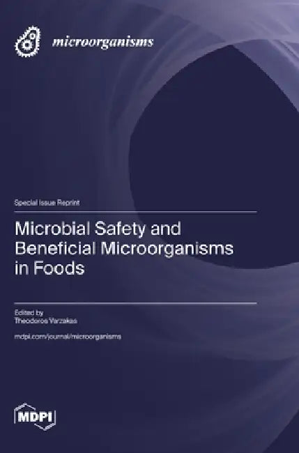 Microbial Safety and Beneficial Microorganisms in Foods by Theodoros Varzakas