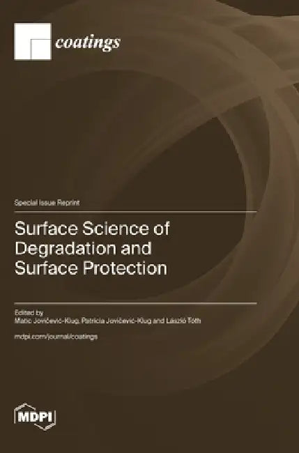 Surface Science of Degradation and Surface Protection by Matic Jovičevic-Klug, Patricia Jovičevic-Klug, László Tóth
