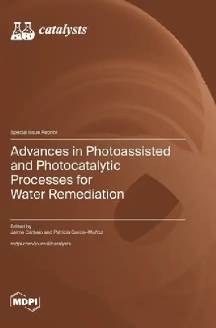 Advances in Photoassisted and Photocatalytic Processes for Water Remediation by Jaime Carbajo, Patricia García-Muñoz